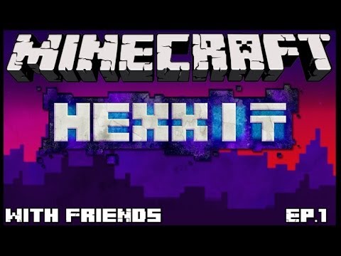 Minecraft: Hexxit With Friends - Ep.1 - Our Adventure Begins!