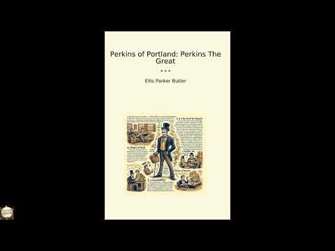 Perkins of Portland: Perkins The Great by Ellis Parker Butler — free full audiobook