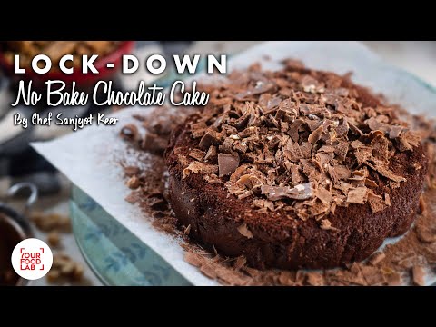 Lock-Down No Bake Chocolate Cake Recipe | Chef Sanjyot Keer | #StayHome