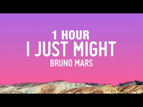 [1 HOUR] Bruno Mars - I Just Might (Lyrics)