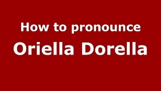 How to pronounce Oriella Dorella