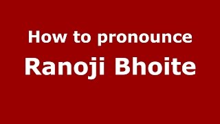 How to pronounce Ranoji Bhoite