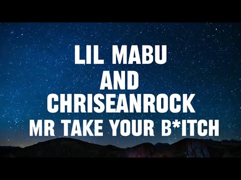 LIL MABU X CHRISEANROCK MR.TAKE YOUR B*TCH