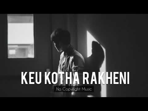 KEU KOTHA RAKHENI | NO COPYRIGHT MUSIC |BANGLA SONG | COPYRIGHT FREE MUSIC FOR VLOGS | 2021