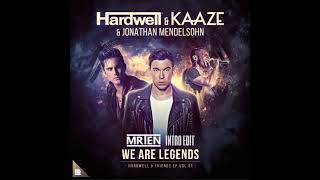 Hardwell &amp; KAAZE feat. Jonathan Mendelsohn - We Are Legends (MRTEN Intro Edit)
