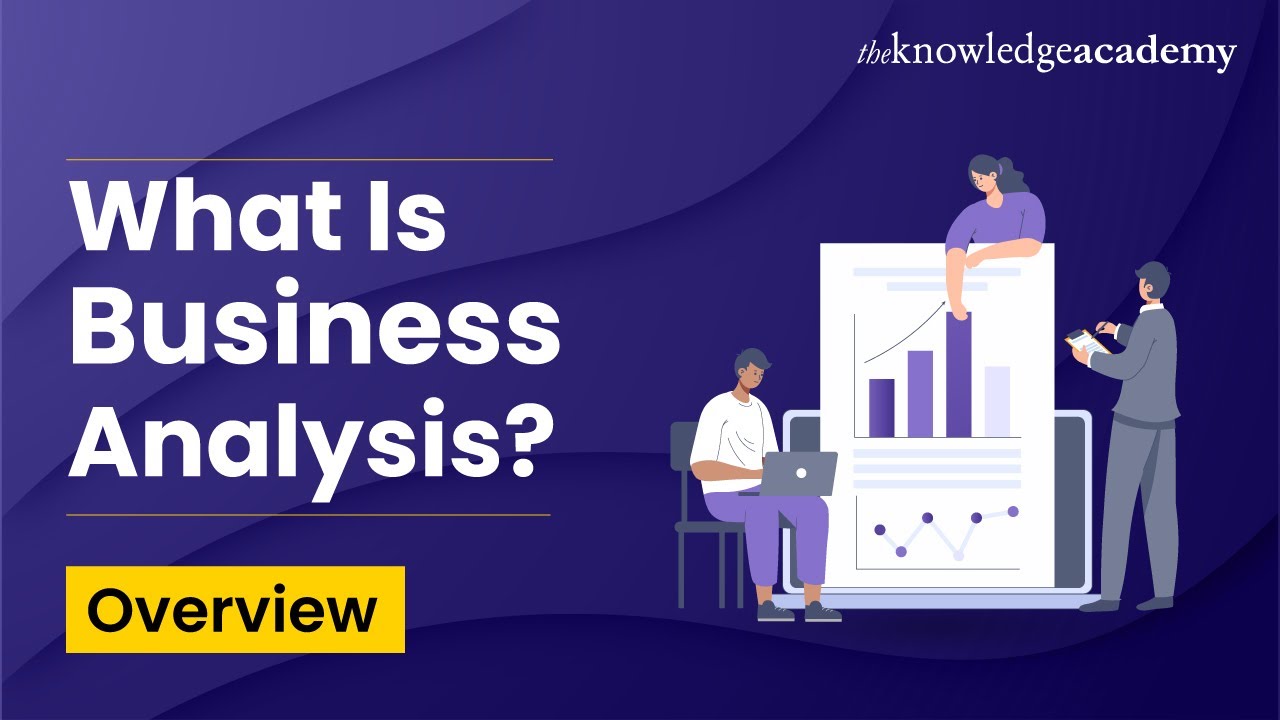 Introduction to Business Analysis | What Is Business Analysis? | Business Analysis Overview