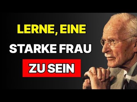 Lerne, eine starke Frau zu sein | Carl Jung Inspiration & Lebensweisheiten