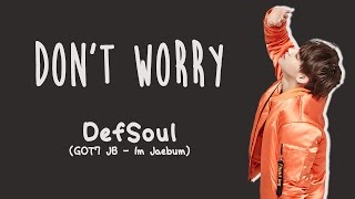 DEFSOUL (GOT7 JB) - DON'T WORRY [ENG/ROM/HAN]