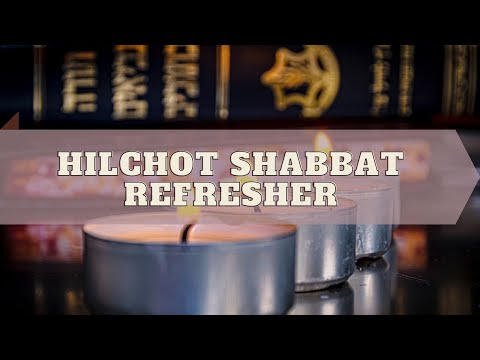 Hilchot Shabbat Refresher Course: Introduction