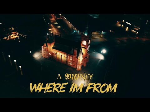 A MON£Y - WHERE I'M FROM (OFFICIAL MUSIC VIDEO)