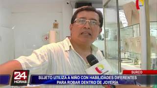Surco: sujeto utiliza a niño con habilidades diferentes para robar en joyería