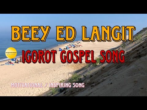 BEEY ED LANGIT AY KARARAGSAKAN / IGOROT GOSPEL SONG