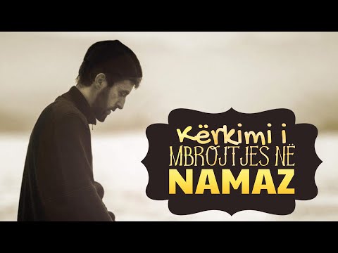 25. Kërkimi i mbrojtjes në Namaz - Hoxhë Mustafa Tërniqi