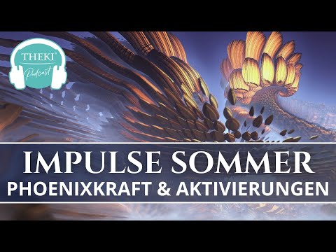 Impulse Sommer 2023: Phoenixkraft: Aktivierungen in höhere Dimensionen | Podcast #106