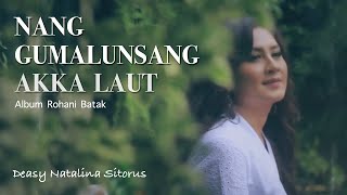 Download lagu NANG GUMALUNSANG AKKA LAUT - DEASY NATALINA SITORUS ( LAGU ROHANI BATAK ) mp3