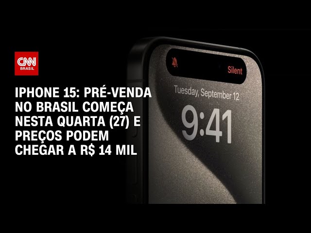 iPhone 15: pré-venda no Brasil começa nesta quarta (27) e preços podem chegar a R$ 14 mil | LIVE CNN