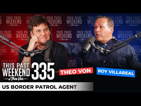 US Border Patrol Agent Roy Villareal | This Past Weekend w/ Theo Von #335 video thumbnail