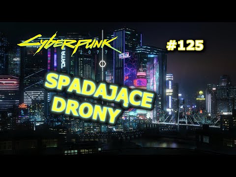 Cyberpunk 2077 #125 Spadające drony