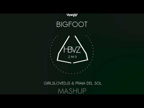 HBVZ - W&W Bigfoot VS Bigfoot GIRLSLOVEDJS & PRAIA DEL SOL (REMIX) [MASHUP]