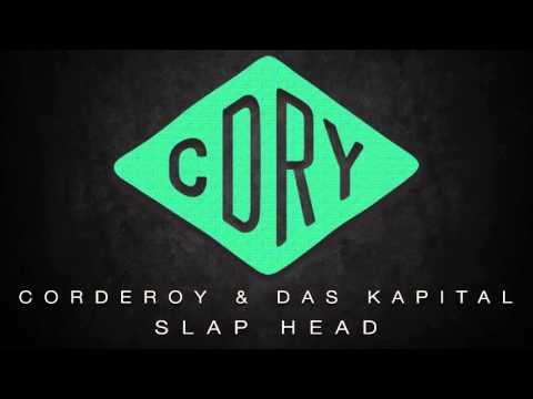 Corderoy & Das Kapital - Slap Head (Orignal Mix) CDRY