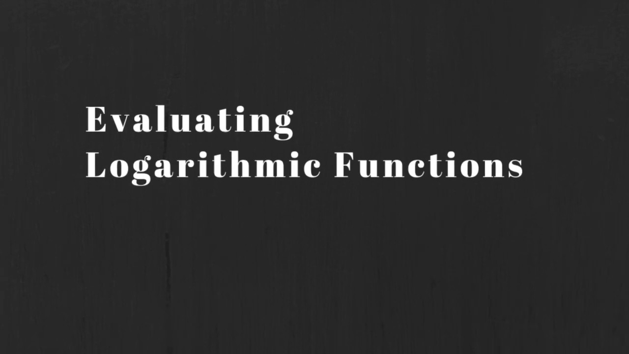 Math 30-2:  Evaluating Logarithmic Functions