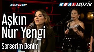 Aşkın Nur Yengi - Serserim Benim (Kral Pop Akustik)