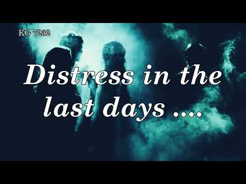 BD 7232 - DISTRESS IN THE LAST DAYS ....