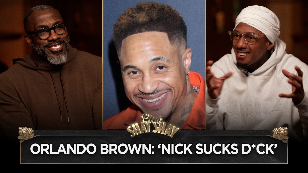 Nick Cannon On Orlando Brown Saying, ‘He Sucked D*ck.” I CLUB SHAY SHAY