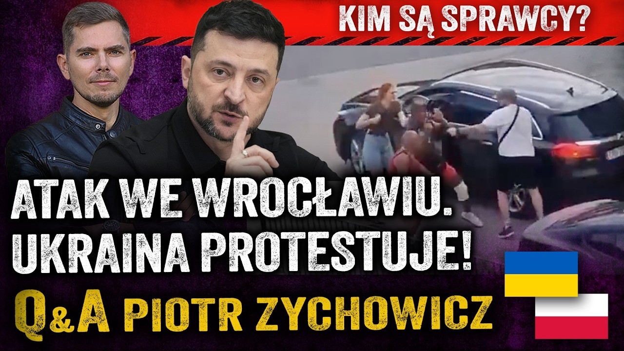Napastnicy zatrzymani! Kulisy ataku we Wrocławiu. Konflikt z Kijowem? — Piotr Zychowicz Q&A