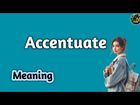 Accentuate Meaning