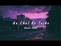 Aa Chal Ke Tujhe Lofi Slowed Reverb Me Lekar Chalu 90s Songs