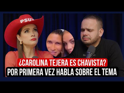 CAROLINA TEJERA CONFIESA SI REALMENTE SE ENCHUFÓ EN EL 2023 CON EL CHAVISMO