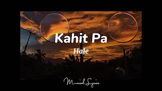 Hale - Kahit Pa Lyrics 🎶🎶