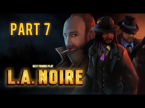 Super Best Friends Play L.A. Noire (Part 07)