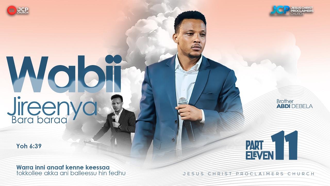 WABII JIREENYA BARA BARAA || KUTAA 11FFAA FI ISA DHUMAA || BROTHER || ABDI DEBALA || JCP ||2026