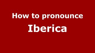 How to pronounce Iberica