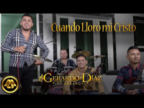 Gerardo Díaz y su Gerarquía - Cuando lloró mi Cristo (Video Musical)