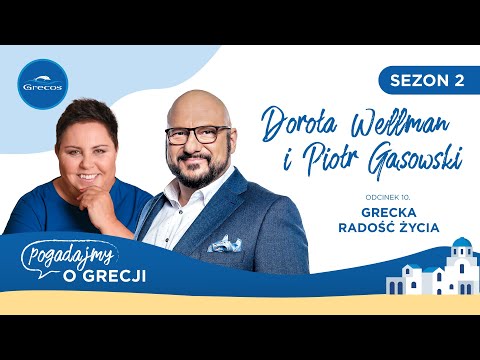Dorota Wellman, Piotr Gąsowski i grecka radość życia | Podcast "Pogadajmy o Grecji"