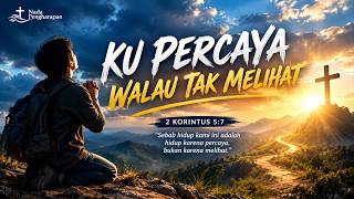 Download lagu KU PERCAYA WALAU TAK MELIHAT | Lagu Rohani Kristen Terbaru | Firman Tuhan & Penyembahan mp3