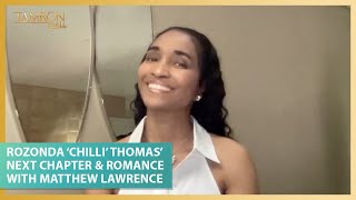 Rozonda ‘Chilli’ Thomas’ Next Chapter &amp; Romance With Matthew Lawrence