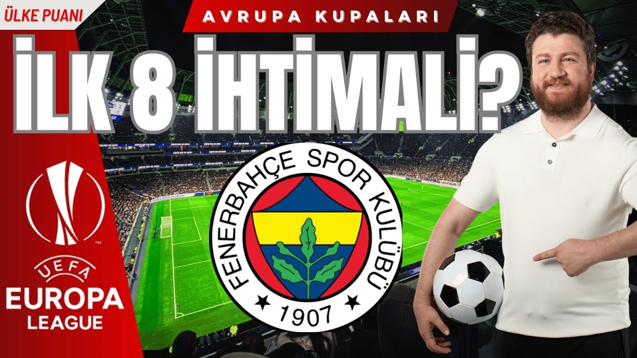 Fenerbahçe İlk 8'e Girebilir Mi? Avrupa Ligi İhtimalleri...