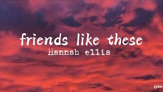 Download lagu FRIENDS LIKE THESE - HANNAH ELLIS (lyrics) mp3 Download lagu FRIENDS LIKE THESE - HANNAH ELLIS (lyrics) mp3
