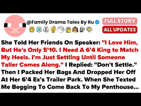She Told Her Friends On Speaker: "I Love Him, But He's Only 5'10. I Need A 6'4 King...- Best Reddit