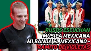 RUSSIANS REACT TO MEXICAN MUSIC | Mi Banda El Mexicano - Ramito De Violetas | REACTION