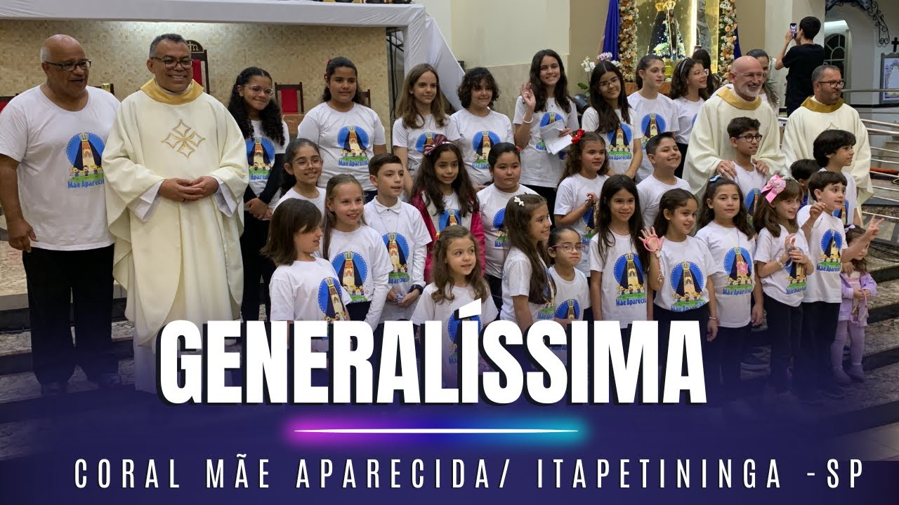 GENERALÍSSIMA - Coral Mãe Aparecida / Itapetininga - SP