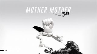 Mother Mother - Free (Audio)