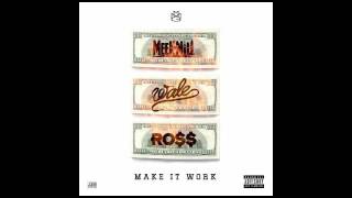 Meek Mill - Make It Work ft. Rick Ross & Wale