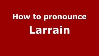 How to pronounce Larrain