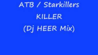 ATB Killer 2000 (Dj HEER&#39;s Starkillers mix)