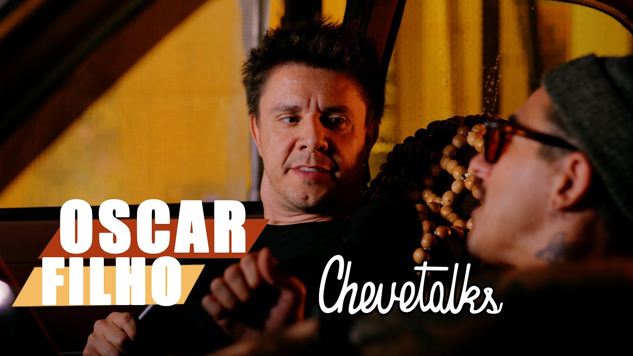 Oscar Filho - CHEVETALKS #132